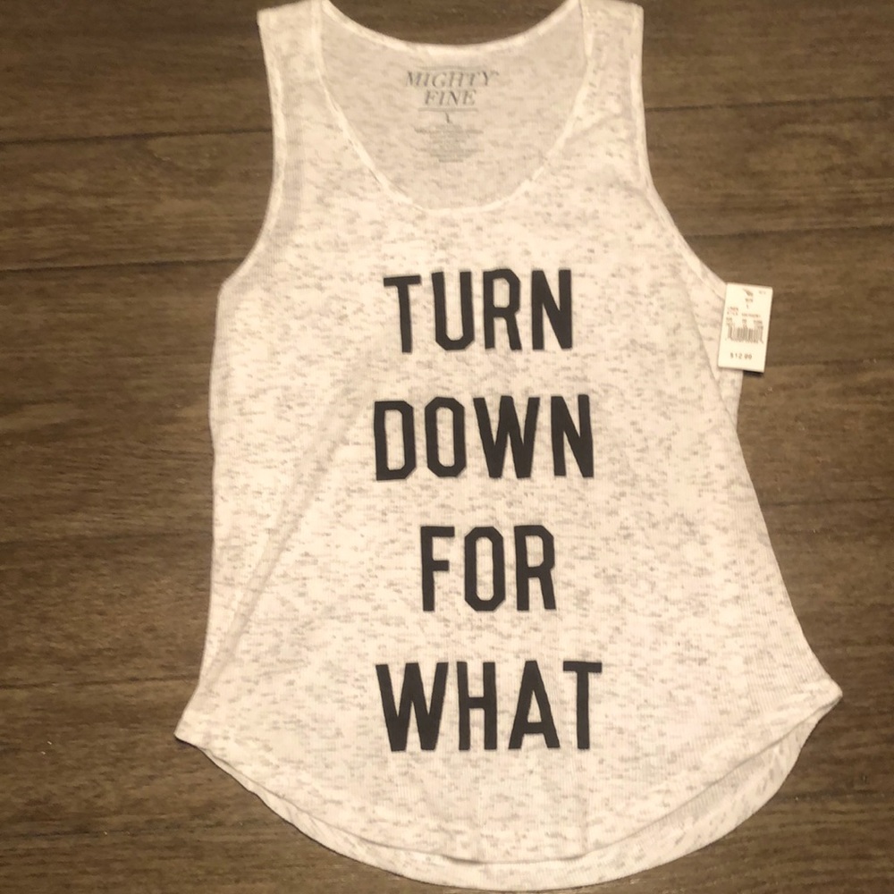 Turn Down For What Tank